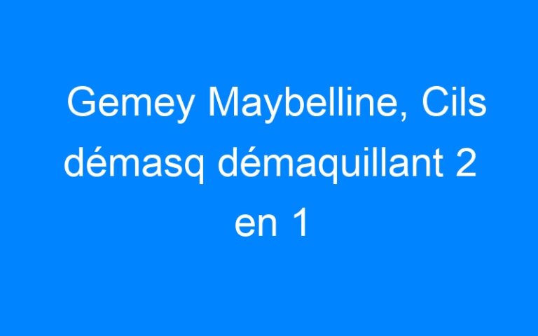 Gemey Maybelline, Cils démasq démaquillant 2 en 1