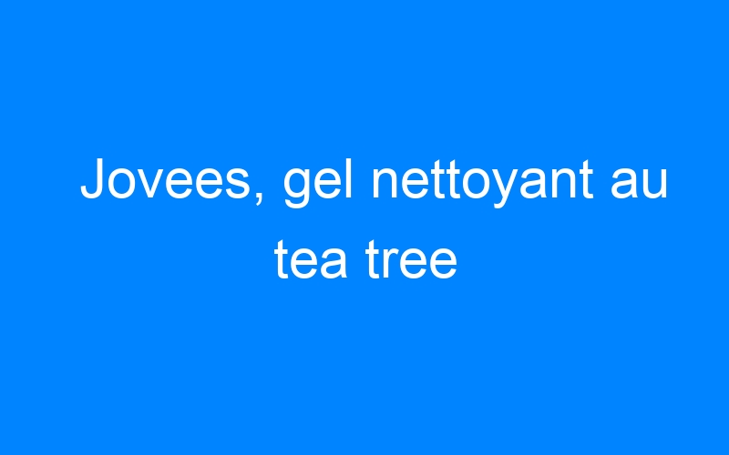 You are currently viewing Jovees, gel nettoyant au tea tree