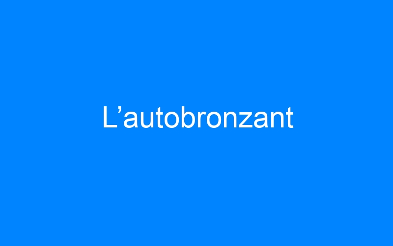You are currently viewing L’autobronzant