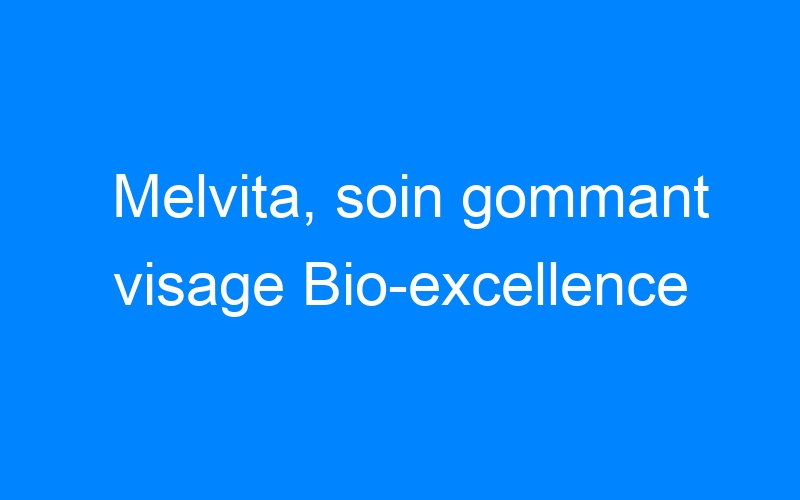 You are currently viewing Melvita, soin gommant visage Bio-excellence